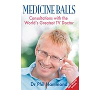 Medicine Balls: Consultations with the World's Greatest TV Doctor