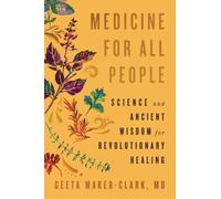 Medicine for All People : Science and Ancient Wisdom for Revolutionary Healing