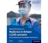 Edexcel GCSE History (9-1): Medicine in Britain c1250-present with The British sector of the Western Front 1914-18 Student Book
