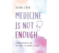 Medicine Is Not Enough: Finding Meaning and Resilience in Chronic Illness