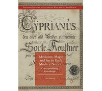 Medicine, Magic and Art in Early Modern Norway: Conceptualizing Knowledge (Palgrave Historical Studies in Witchcraft and Magic)