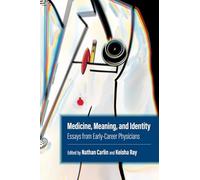 Medicine, Meaning, and Identity: Essays from Early-Career Physicians