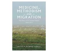 Medicine, Methodism and Migration: The Diary of Dr George Vickery, 1869-1871