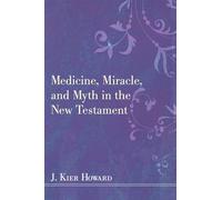 Medicine, Miracle, and Myth in the New Testament