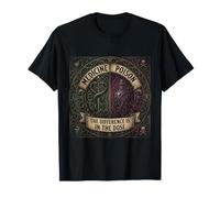 Medicine Poison The Difference is the Dose T-Shirt