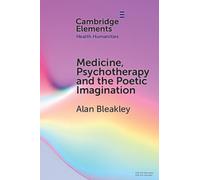 Medicine, Psychotherapy and the Poetic Imagination