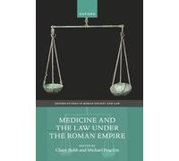 Medicine and the Law Under the Roman Empire (Oxford Studies in Roman Society & Law)