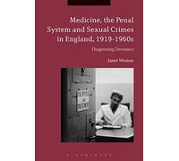Medicine, the Penal System and Sexual Crimes in England, 1919-1960s: Diagnosing Deviance