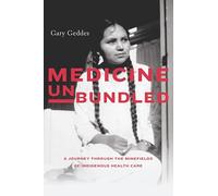 Medicine Unbundled: A Journey Through the Minefields of Indigenous Health Care