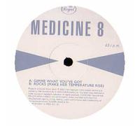 Medicine8 - Gimme What You've Got/Rocks [12" VINYL]