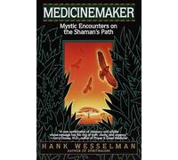 Medicinemaker: Mystic Encounters on the Shaman's Path