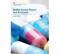 Medicines and Healthcare products Regulatory Agency Annual Report and Accounts 2024/25 for the period from 1 April 2024 to 31 March 2025 (House of Commons Paper) HC 1203