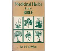 Medicines from the Bible: Roots and Herbs and Woods and Oils