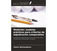 Medición: modelos prácticos para criterios de adjudicación comparables: Arquitectura publicitaria en la zona de conflicto entre rentabilidad e individualidad. 2ª edición