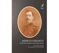 Medico e soldato: Vita di Carlo Crespellani scritta da lui medesimo A cura di Stefano Garzonio Con una prefazione di Giovanni Maccari