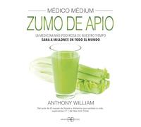 Médico Médium, Zumo de Apio: La Medicina Más Poderosa de Nuestro Tiempo. Sana a Millones En Todo El Mundo