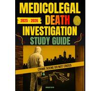 Medicolegal Death Investigation Study Guide: Comprehensive Review for Registry and Advanced-Level Certification with Shared Knowledge Domains, Practice Questions, and Full Exam Simulations