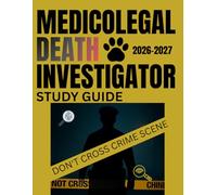 MEDICOLEGAL DEATH INVESTIGATOR STUDY GUID: The Ultimate Prep for ABMDI registry and advanced-level certification with full lengths Practice ... and Proven strategies for success