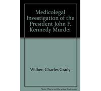 Medicolegal Investigation of the President John F. Kennedy Murder