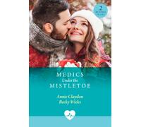 Medics Under The Mistletoe : Nurse's Snowkissed Second Chance (A Miracle Before Christmas) / Housemate for the Holidays (A Miracle Before Christmas)