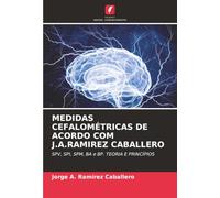 MEDIDAS CEFALOMÉTRICAS DE ACORDO COM J.A.RAMIREZ CABALLERO: SPV, SPI, SPM, BA e BP. TEORIA E PRINCÍPIOS