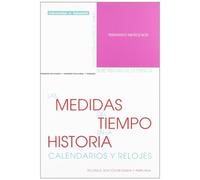 MEDIDAS DEL TIEMPO EN LA HISTORIA, LAS. CALENDARIOS Y RELOJES. Segunda edición revisada y ampliada