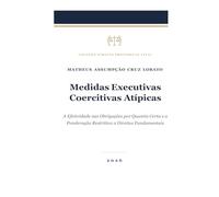 Medidas Executivas Coercitivas Atípicas: A Efetividade nas Obrigações por Quantia Certa e a Ponderação Restritiva a Direitos Fundamentais