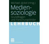 Mediensoziologie: Grundfragen und Forschungsfelder by Michael J?ckel (German) Pa