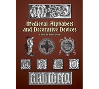 Medieval Alphabets and Decorative Devices (Dover Pictorial Archive)