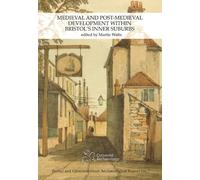 Medieval and Post-Medieval Development within Bristol's Inner Suburbs