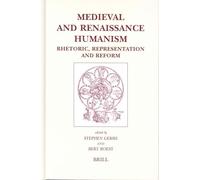 Medieval and Renaissance Humanism: Rhetoric, Representation and Reform (Brill's Studies in Intellectual History): 115