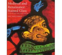 Medieval and Renaissance Stained Glass in the Victoria and Albert Museum