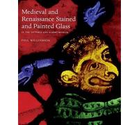 Medieval and Renaissance Stained Glass in the Victoria and Albert Museum (VA)