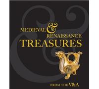 Medieval and Renaissance Treasures from the V&A