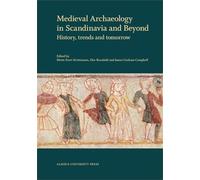 Medieval Archaeology in Scandinavia & Beyond: History, Trends & Tomorrow