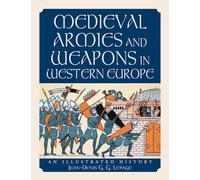 Medieval Armies and Weapons in Western Europe: An Illustrated History