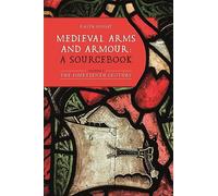 Medieval Arms and Armour: a Sourcebook. Volume I
