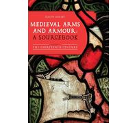 Medieval Arms and Armour: a Sourcebook. Volume I