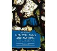 Medieval Arms and Armour: A Sourcebook. Volume II: 1400-1450: 13 (Armour and Weapons)