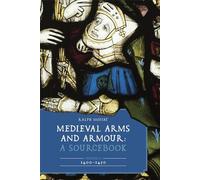 Medieval Arms and Armour: A Sourcebook. Volume II: 1400-1450: 13 (Armour and Weapons)