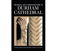 Medieval Art and Architecture at Durham Cathedral: The British Archaeological Association Conference Transactions for the year 1977