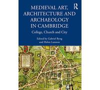 Medieval Art, Architecture and Archaeology in Cambridge - Byng, Gabriel - Paperback -10/03/2022