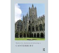 Medieval Art, Architecture & Archaeology at Canterbury – Routledge