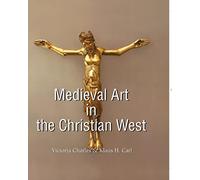 Medieval Art In The Christian West: Faith, symbolism, and sacred images