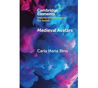 Medieval Avatars: Projecting Presence, Performing Emotions (Elements in Histories of Emotions and the Senses)