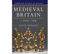 Medieval Britain, c.1000-1500: 2 (Cambridge History of Britain, Series Number 2)