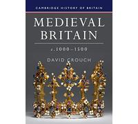 Medieval Britain, c.1000–1500 – Cambridge History of Britain, Series 2