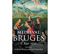 Medieval Bruges: c. 850-1550
