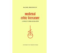 Medieval Celtic Literature : A Select Bibliography