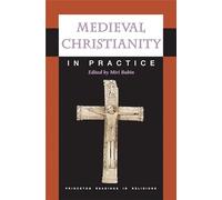Medieval Christianity in Practice (Princeton Readings in Religions): 32
